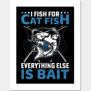 I fish for cat fish , everything else is for bait Posters and Art